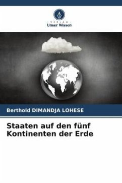 Staaten auf den fünf Kontinenten der Erde - Dimandja Lohese, Berthold