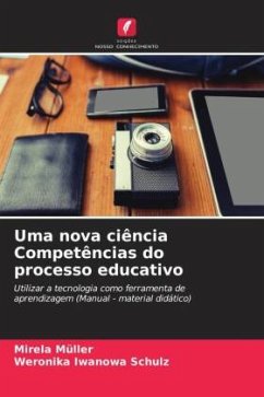 Uma nova ciência Competências do processo educativo - Müller, Mirela;Schulz, Weronika Iwanowa