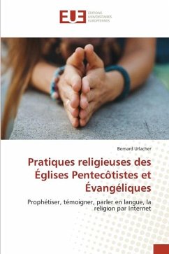 Pratiques religieuses des Églises Pentecôtistes et Évangéliques - Urlacher, Bernard