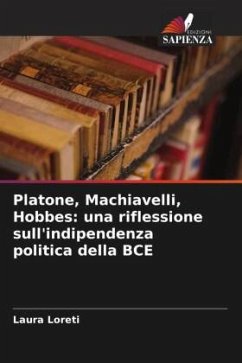 Platone, Machiavelli, Hobbes: una riflessione sull'indipendenza politica della BCE - Loreti, Laura