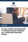 Armut treibt Unsicherheit in afrikanischen Städten an, Fallstudie Nairobi, Kenia