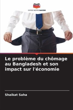 Le problème du chômage au Bangladesh et son impact sur l'économie - Saha, Shaikat