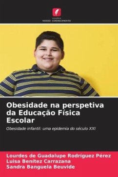 Obesidade na perspetiva da Educação Física Escolar - Rodríguez Pérez, Lourdes de Guadalupe;Benítez Carrazana, Luisa;Banguela Beuvide, Sandra