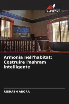 Armonia nell'habitat: Costruire l'ashram intelligente - Arora, Rishabh