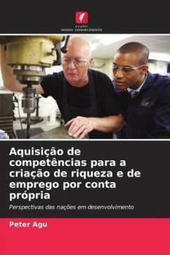 Aquisição de competências para a criação de riqueza e de emprego por conta própria - Agu, Peter