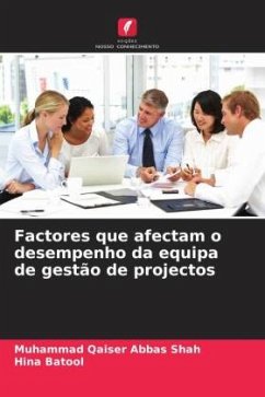 Factores que afectam o desempenho da equipa de gestão de projectos - Abbas Shah, Muhammad Qaiser;Batool, Hina