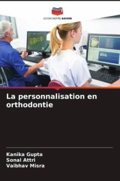 La personnalisation en orthodontie - Gupta, Kanika;Attri, Sonal;Misra, Vaibhav