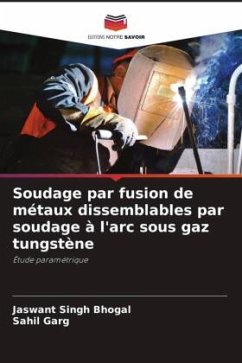 Soudage par fusion de métaux dissemblables par soudage à l'arc sous gaz tungstène - Singh Bhogal, Jaswant;Garg, Sahil