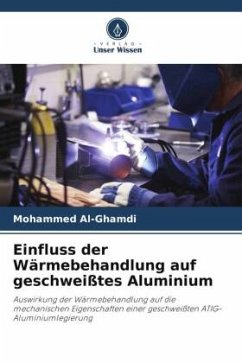 Einfluss der Wärmebehandlung auf geschweißtes Aluminium - Al-Ghamdi, Mohammed