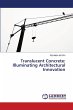 Translucent Concrete: Illuminating... - Bild 1
