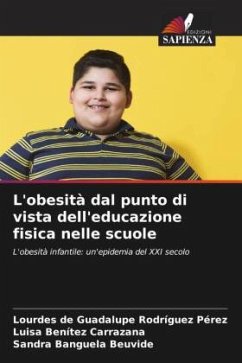 L'obesità dal punto di vista dell'educazione fisica nelle scuole - Rodríguez Pérez, Lourdes de Guadalupe;Benítez Carrazana, Luisa;Banguela Beuvide, Sandra