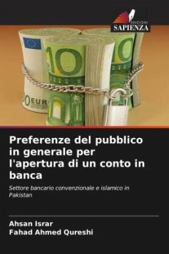 Preferenze del pubblico in generale per l'apertura di un conto in banca - Israr, Ahsan;Qureshi, Fahad Ahmed