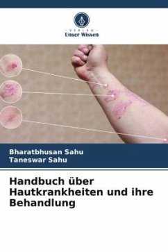 Handbuch über Hautkrankheiten und ihre Behandlung - Sahu, Bharatbhusan;Sahu, Taneswar