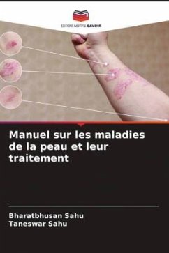 Manuel sur les maladies de la peau et leur traitement - Sahu, Bharatbhusan;Sahu, Taneswar