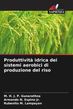 Produttività idrica dei sistemi aerobici di produzione del riso - Gunarathna, M. H. J. P.;Espino Jr., Armando N.;Lampayan, Rubenito M.