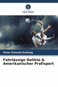Fahrlässige Delikte & Amerikanischer Profisport - Omondi-Ochieng, Peter