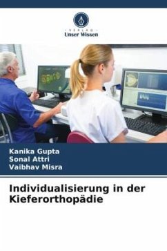 Individualisierung in der Kieferorthopädie - Gupta, Kanika;Attri, Sonal;Misra, Vaibhav