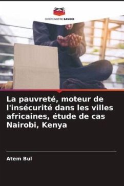 La pauvreté, moteur de l'insécurité dans les villes africaines, étude de cas Nairobi, Kenya - Bul, Atem