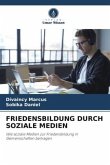 FRIEDENSBILDUNG DURCH SOZIALE MEDIEN