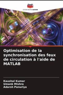 Optimisation de la synchronisation des feux de circulation à l'aide de MATLAB - Kumar, Kaushal;Mishra, Umank;Panuriya, Adarsh