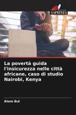 La povertà guida l'insicurezza nelle città africane, caso di studio Nairobi, Kenya