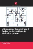 Ultrapassar fronteiras: O Poder da Investigação Multidisciplinar