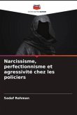 Narcissisme, perfectionnisme et agressivité chez les policiers