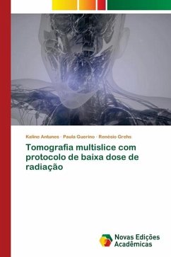 Tomografia multislice com protocolo de baixa dose de radiação - Antunes, Kaline;Guerino, Paula;Grehs, Renésio