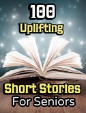 100 Uplifting Short Stories for Seniors (eBook, ePUB)