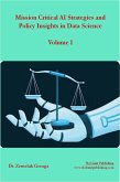 Mission Critical AI Stratagies and Policy Insights in Data Science (eBook, ePUB) Mission Critical AI Stratagies and Policy Insights in Data Science (eBook, ePUB)