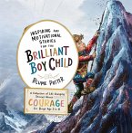 Inspiring And Motivational Stories For The Brilliant Boy Child: A Collection of Life Changing Stories about Courage for Boys Age 3 to 8 (eBook, ePUB)