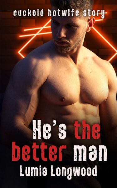 He's the Better Man - Cuckold Hotwife Story (Young Hunks, #1) (eBook, ePUB)