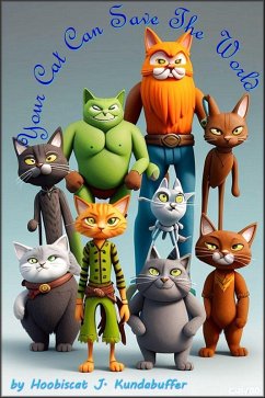 Your Cat Can Save the World (Your __ Can Save the World, #1) (eBook, ePUB) - Kundabuffer, Hoobiscat J.