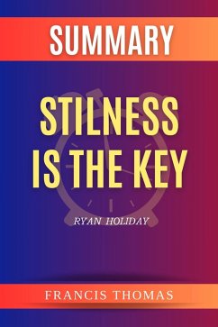 Summary of Stilness is the Key by Ryan Holiday (FRANCIS Books, #1) (eBook, ePUB) - Thomas, Francis