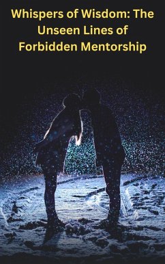 Whispers of Wisdom: The Unseen Lines of Forbidden Mentorship. (eBook, ePUB) - James, Elizabeth St.