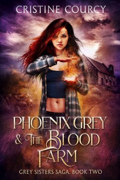 Phoenix Grey and the Blood Farm (Grey Sisters Saga, #2) (eBook, ePUB) - Courcy, Cristine