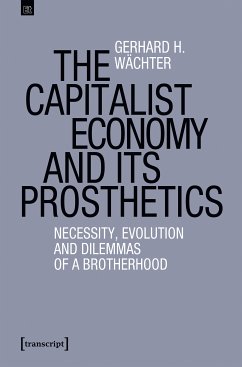 The Capitalist Economy and its Prosthetics (eBook, PDF) - Wächter, Gerhard H.