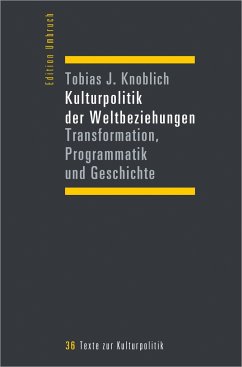 Kulturpolitik der Weltbeziehungen - Knoblich, Tobias J.