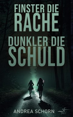 Finster die Rache, dunkler die Schuld - Schorn, Andrea