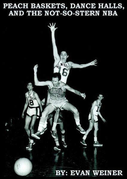 From Peach Baskets to Dance Halls and the Not-so-Stern NBA (Sports: The Business and Politics of Sports, #2) (eBook, ePUB) From Peach Baskets to Dance Halls and the Not-so-Stern NBA (Sports: The Business and Politics of Sports, #2) (eBook, ePUB)