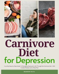 Carnivore Diet for Depression (eBook, ePUB) - Gilta, Brandon
