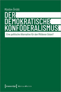 Der demokratische Konföderalismus - Örtülü, Müslüm