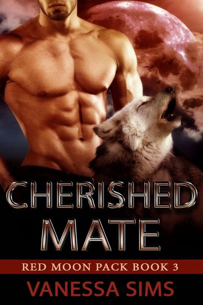 Cherished Mate (Red Moon Pack, #3) (eBook, ePUB) Cherished Mate (Red Moon Pack, #3) (eBook, ePUB)