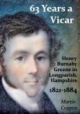 63 Years a Vicar: The Life and Times of Henry Burnaby Greene, Vicar of Longparish, Hampshire, England 1821-1884 (eBook, ePUB)