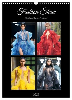 Fashion Show. Zeitlose Haute Coutour (Wandkalender 2025 DIN A3 hoch), CALVENDO Monatskalender - Calvendo;Hurley, Rose