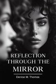Reflection Through The Mirror (eBook, ePUB)