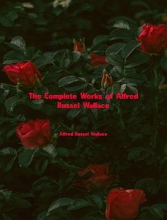 The Complete Works of Alfred Russel Wallace (eBook, ePUB) - Alfred Russel Wallace