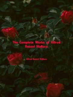 The Complete Works of Alfred Russel Wallace (eBook, ePUB) Cover The Complete Works of Alfred Russel Wallace (eBook, ePUB)