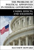 The Problems of Political Appointees in Federal Government: Causes, Effects, and Solutions (eBook, ePUB)