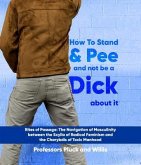 Professor Pluck's How to Stand and Pee and not be a Dick about it: Rites of Passage (eBook, ePUB)